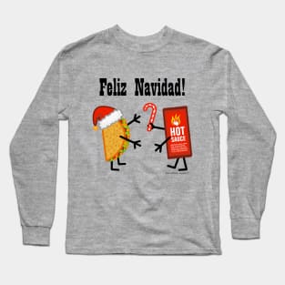 Christmas Taco and Hot Sauce - Feliz Navidad! Long Sleeve T-Shirt